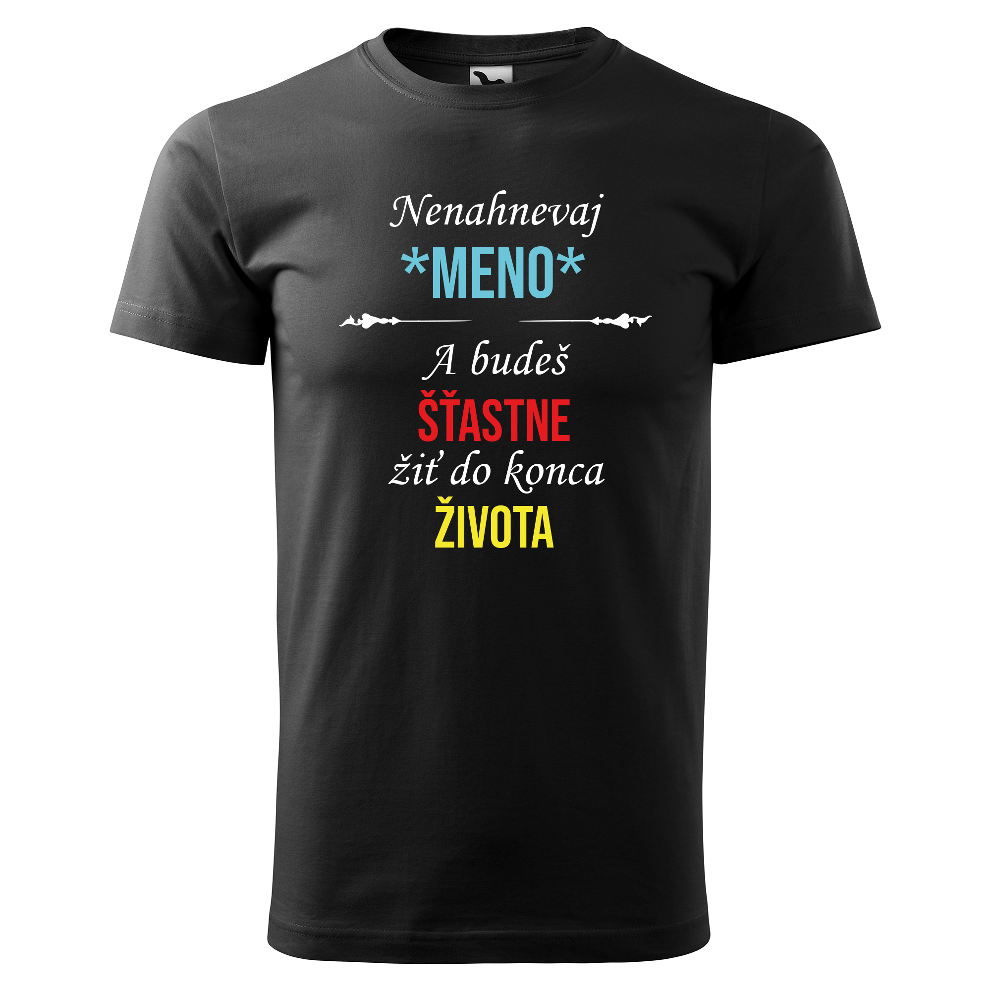 Vtipné tričko s potlačou "Nenahnevaj *MENO* a budeš..." (Tričko s kvalitnou potlačou)