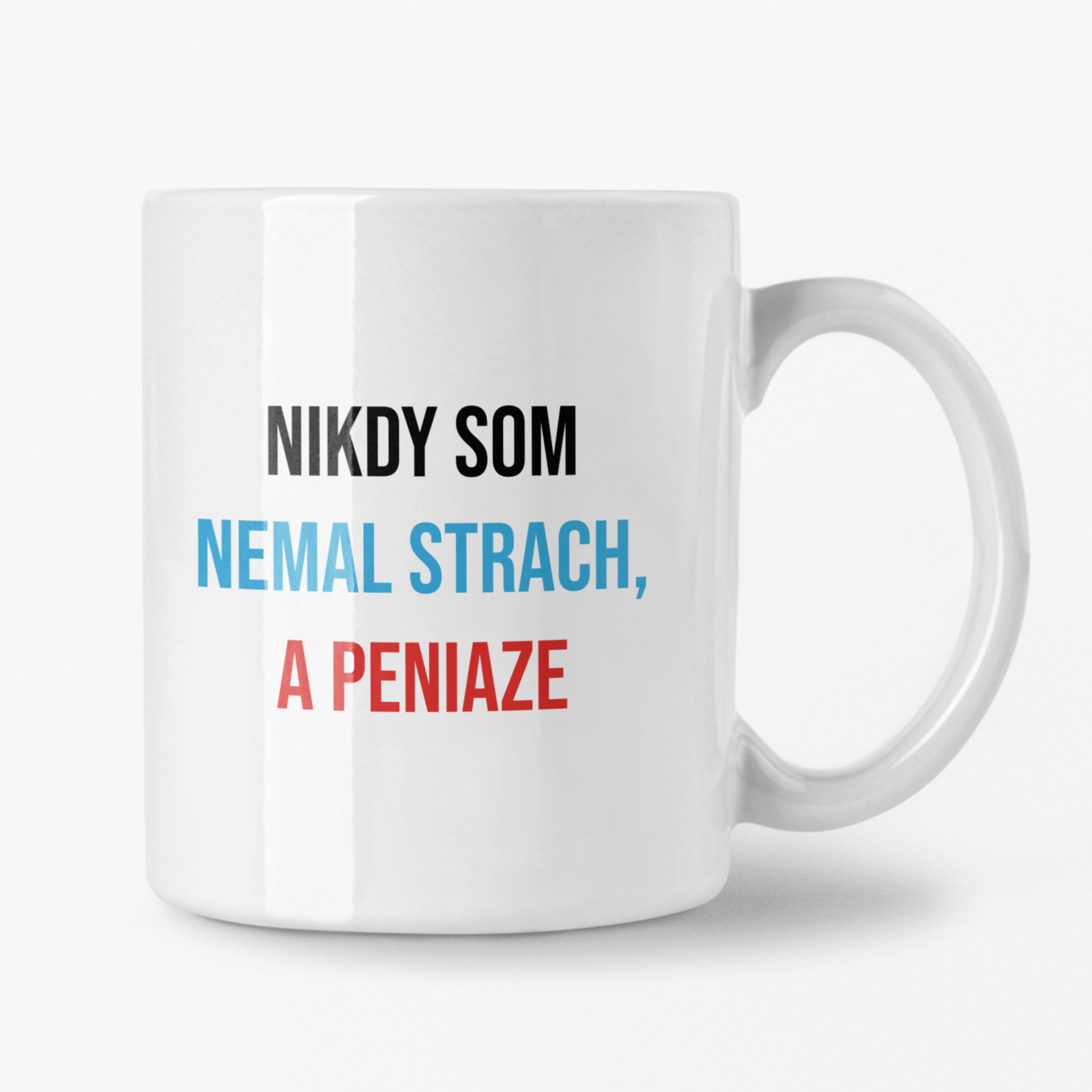 Hrnček s potlačou Nikdy som nemal strach a peniaze