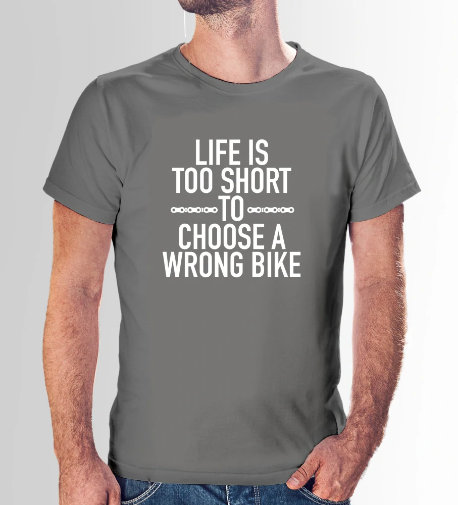 Vtipné tričko s potlačou "Life is too short to choose wrong bike" (Tričko s kvalitnou potlačou)