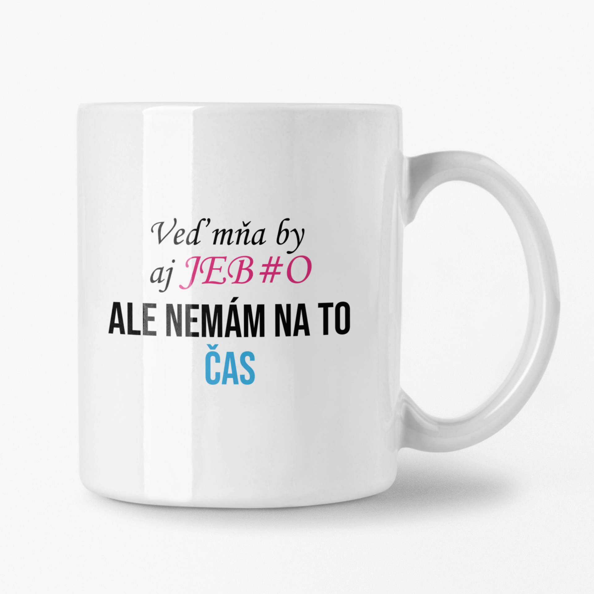 Hrnček s potlačou Veď mňa by aj je#lo