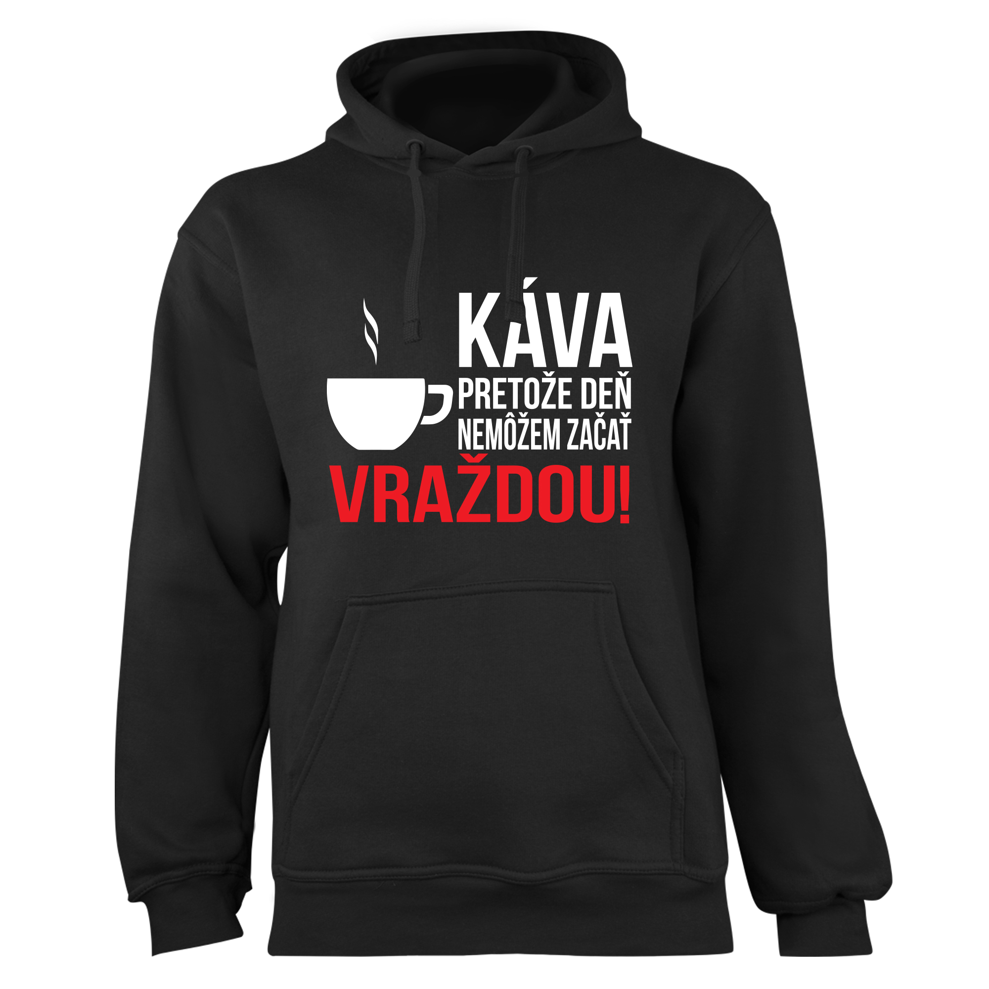 Mikina s potlačou "Káva, pretože deň nemôžem začať vraždou!" (Mikina s kvalitnou potlačou)