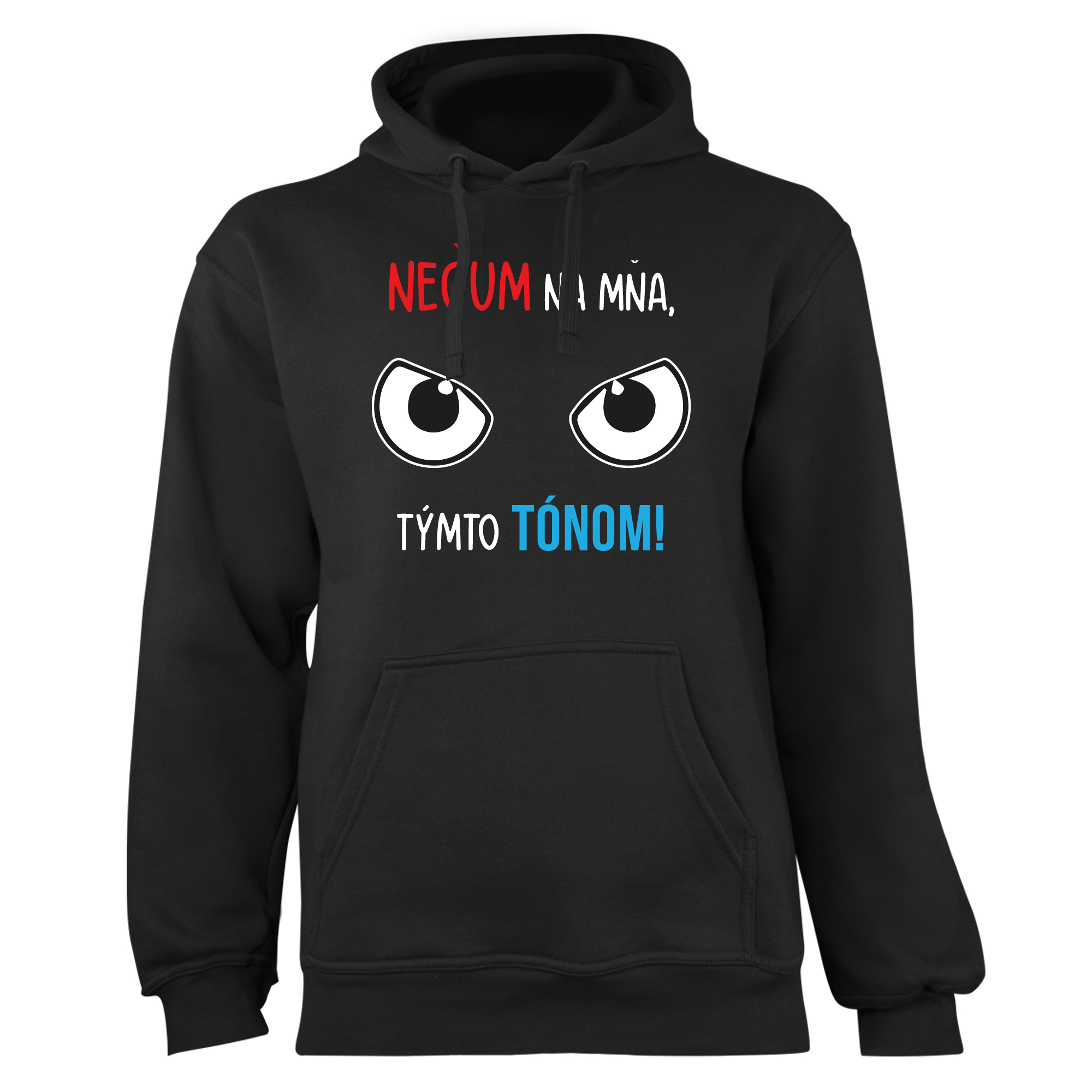 Mikina s potlačou "Nečum namňa, týmto tónom" (Mikina s kvalitnou potlačou)