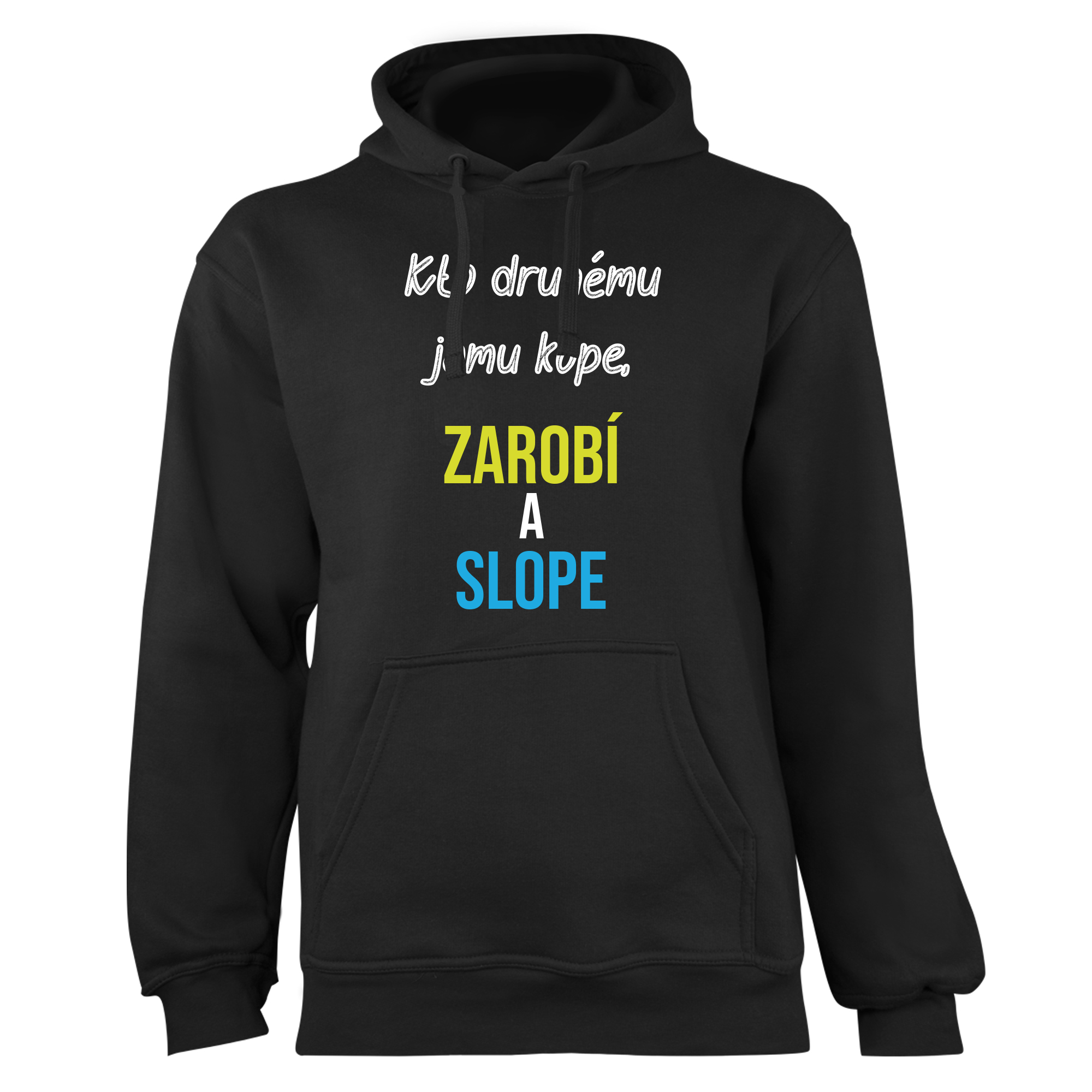 Mikina s potlačou "Kto druhému jamu kope, zarobí a slope" (Mikina s kvalitnou potlačou)