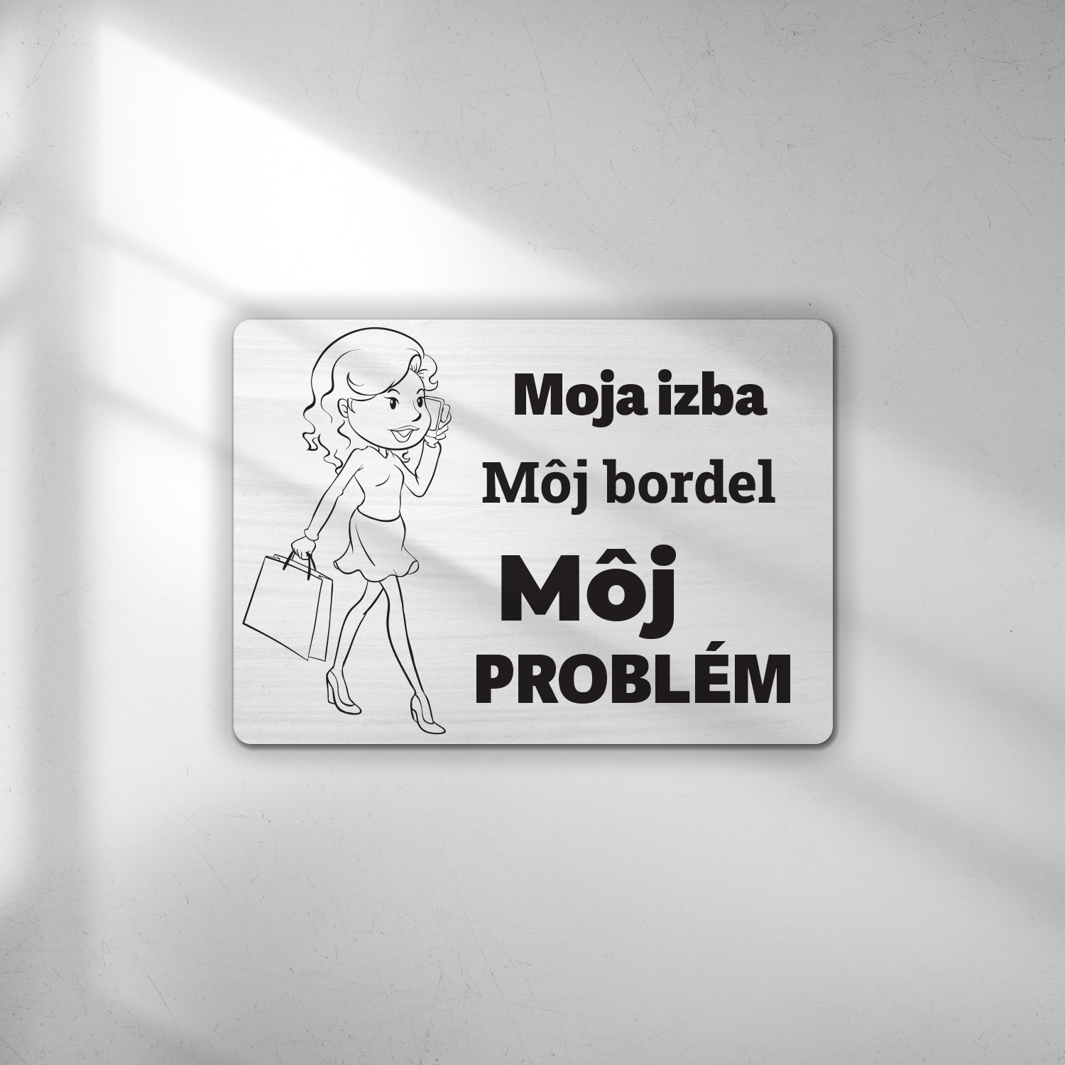 Moja izba môj bordel (dievča) - tabuľka s potlačou