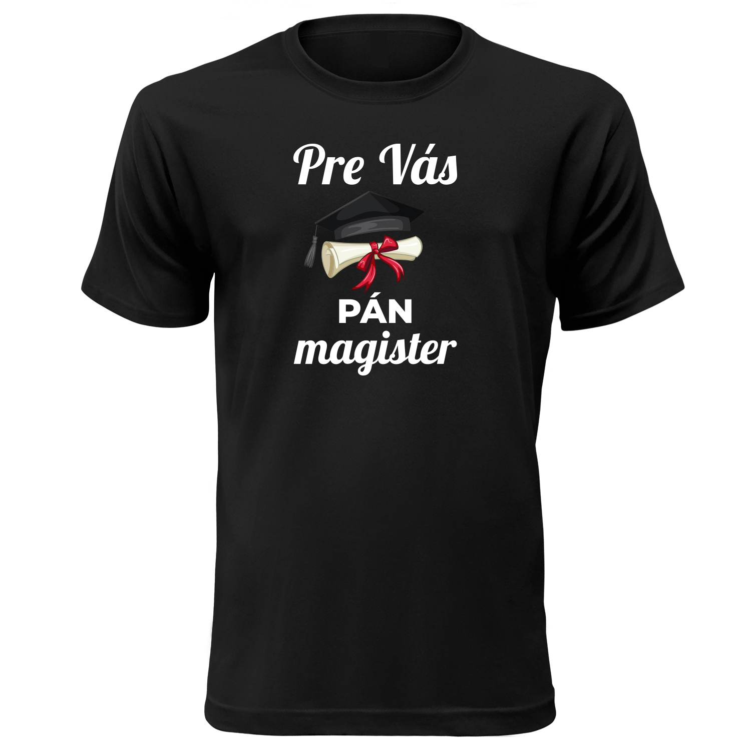 Vtipné tričko s potlačou "Pre Vás pán Magister"