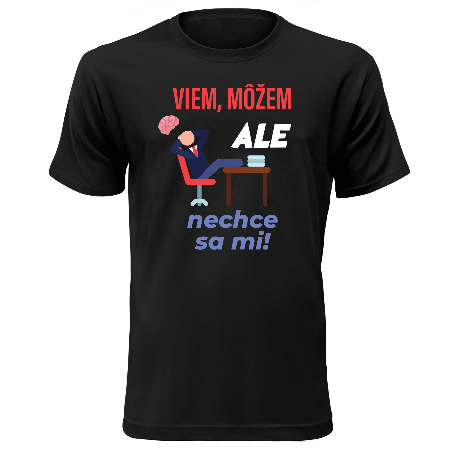 Vtipné tričko s potlačou "Viem môžem ale nechce sa mi!"