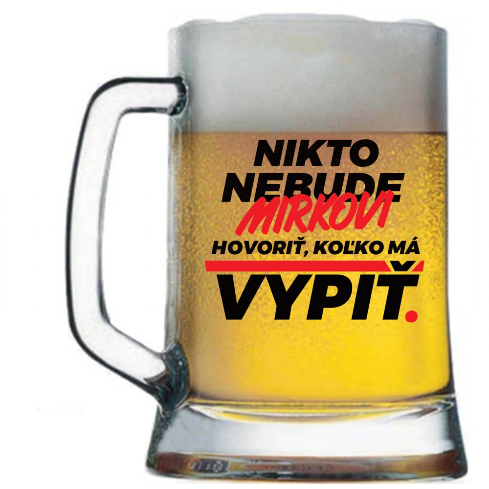 Pivový krígel s potlačou Nikto nebude *meno* hovoriť, koľko má vypiť, redizajn
