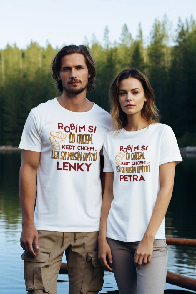 Set párové tričká s potlačou Robím si čo chcem, kedy chcem len sa musím opýtať MENO na želanie