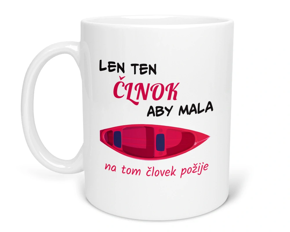 Hrnček s potlačou "Len ten člnok aby mala"