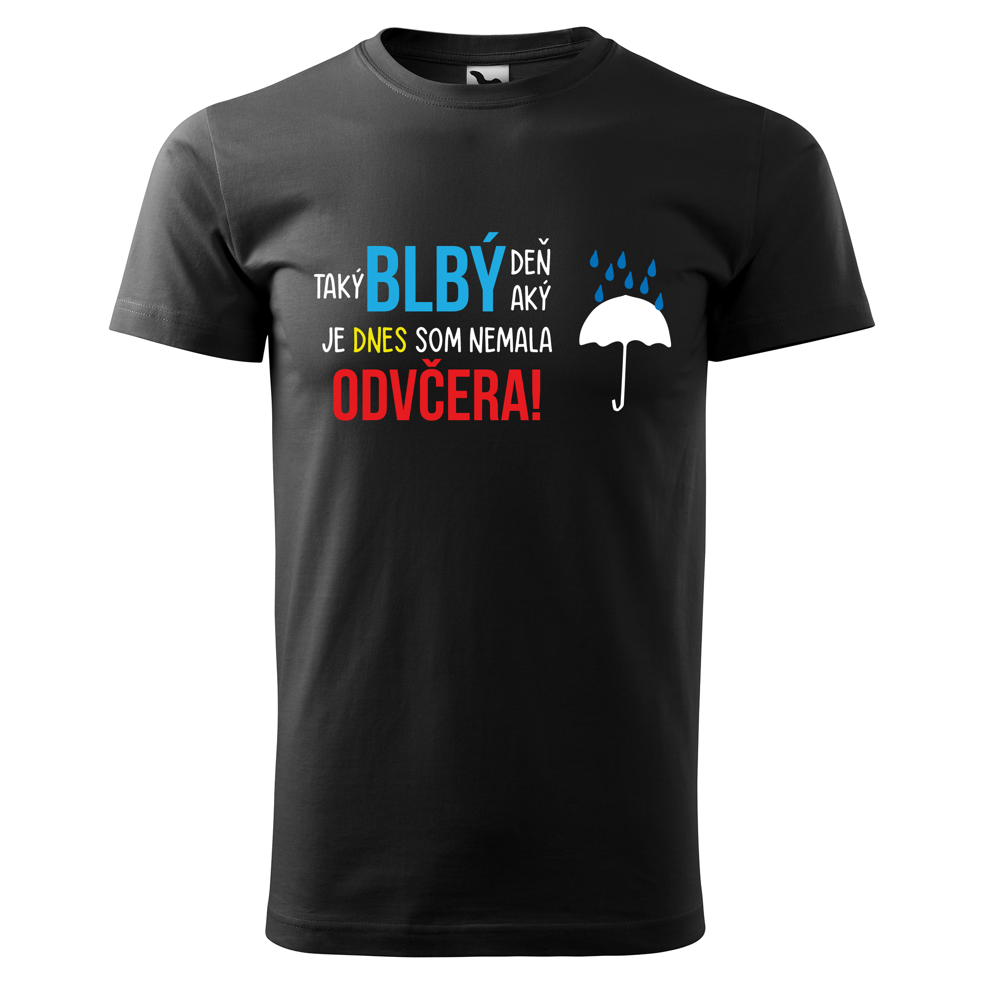 Vtipné tričko s potlačou "Taký blbý deň" (Tričko s kvalitnou potlačou)