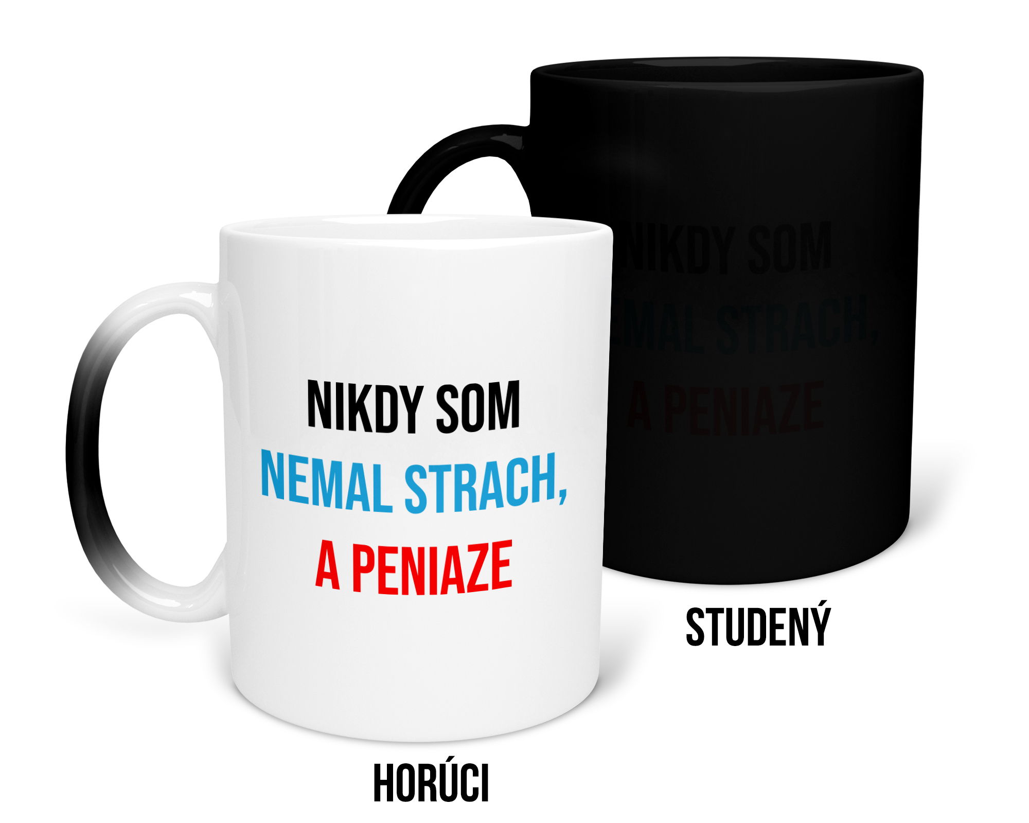 Hrnček s potlačou Nikdy som nemal strach a peniaze
