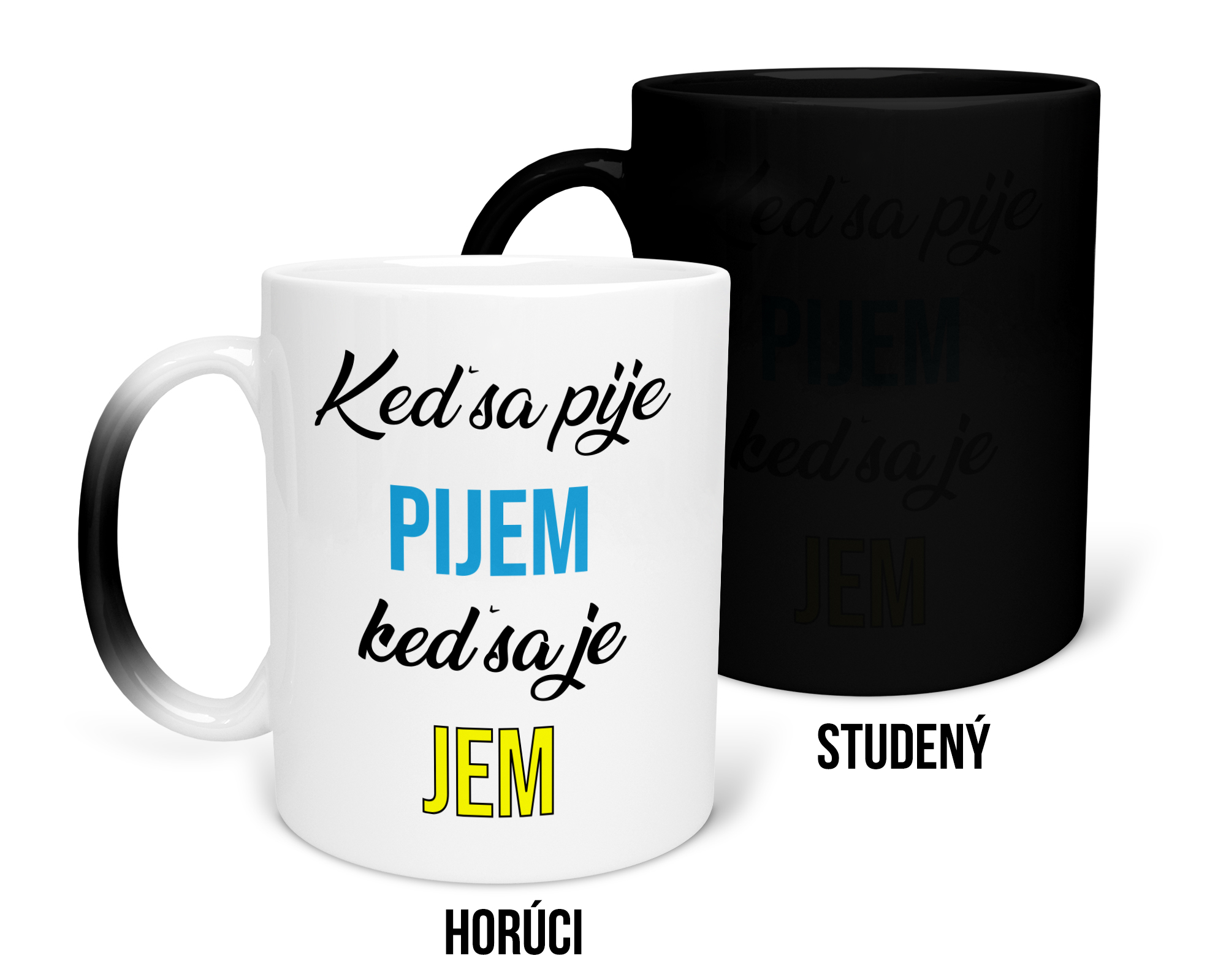 Hrnček s potlačou Keď sa pije pijem, keď sa je jem