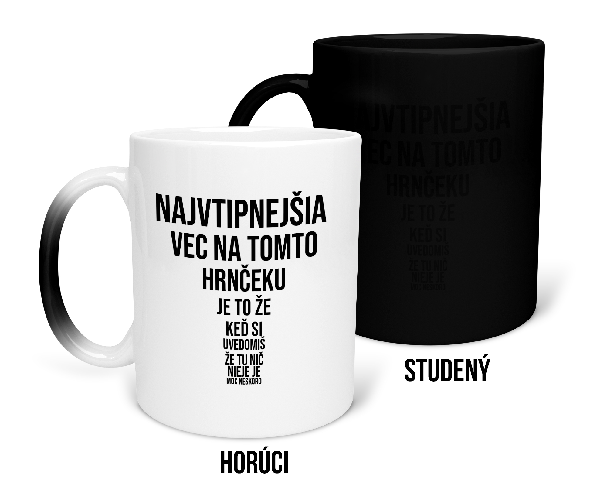 Hrnček s potlačou Najvtipnejšia vec na tomto hrnčeku