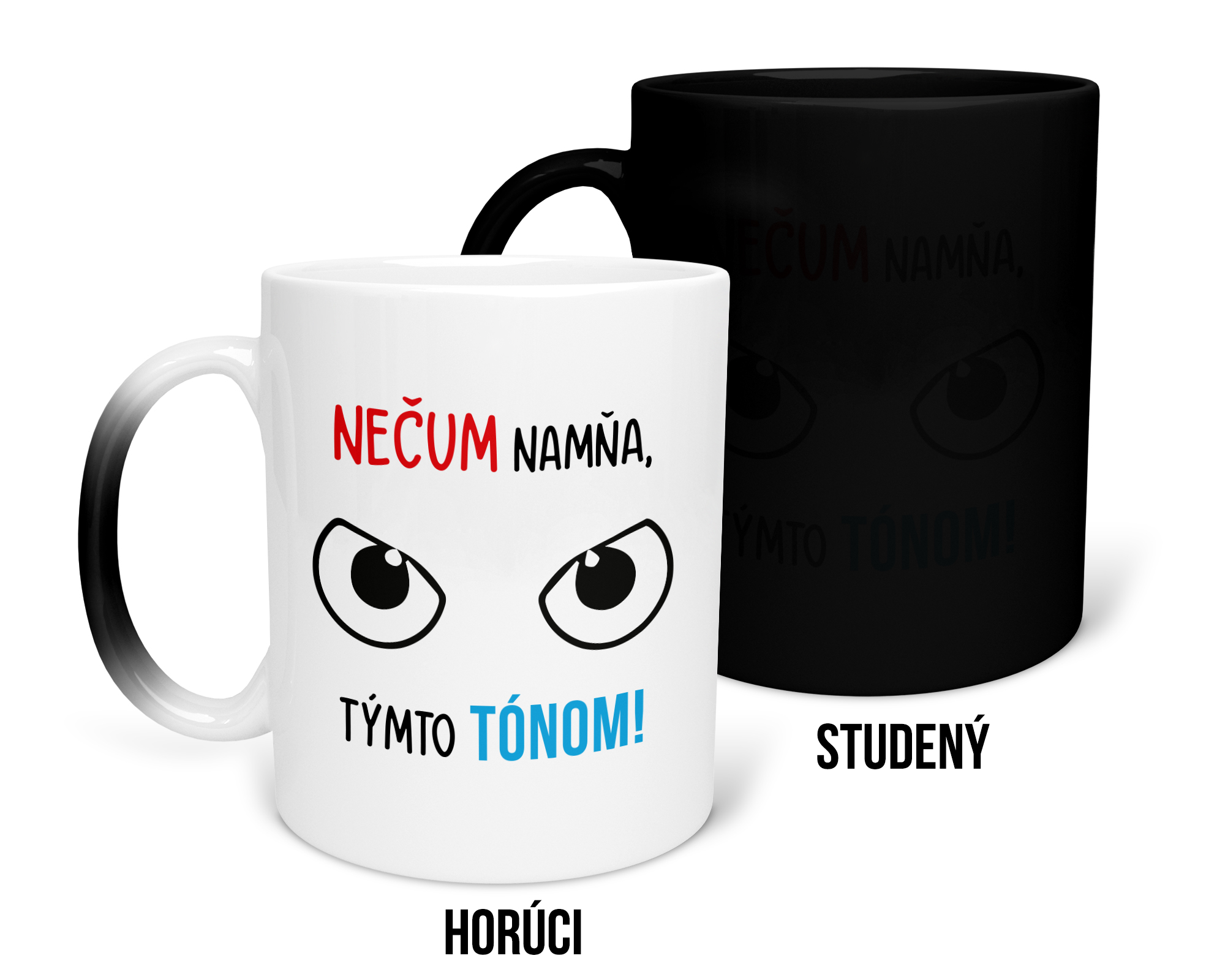 Hrnček s potlačou Nečum namňa týmto tónom