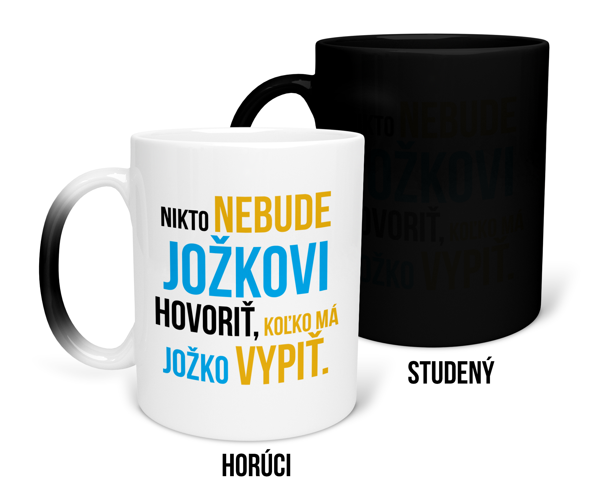 Hrnček s potlačou Nikto nebude Jožkovi hovoriť
