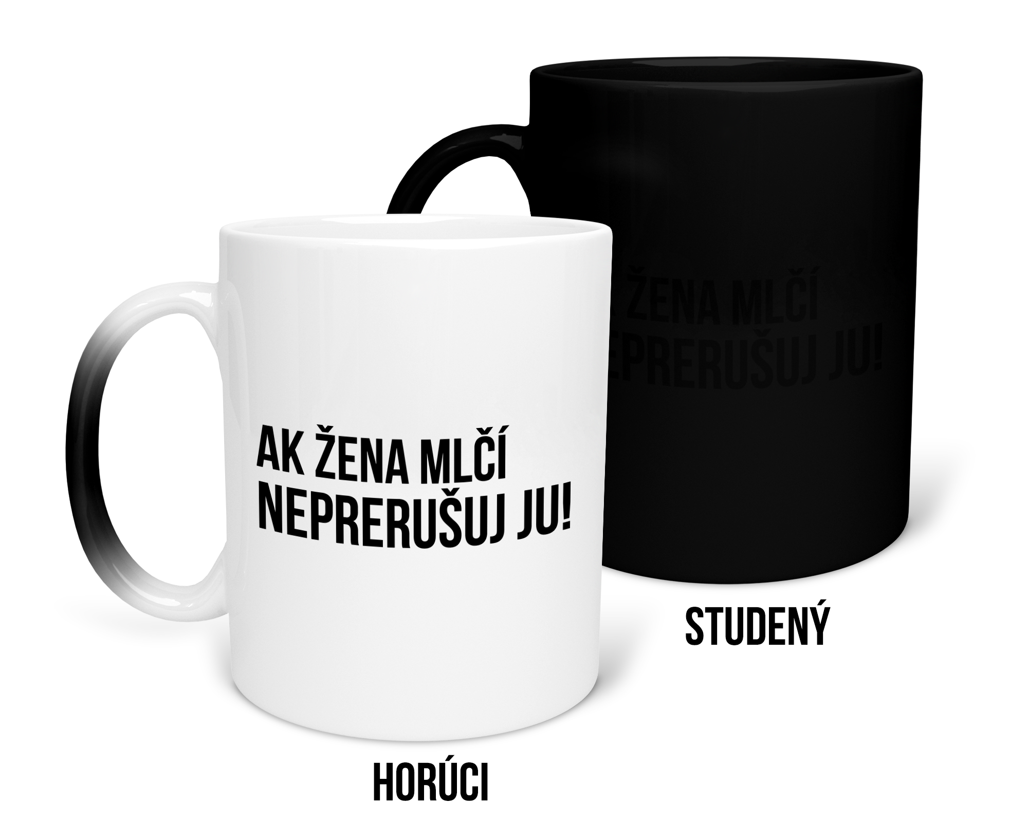 Hrnček s potlačou Ak žena mlčí neprerušuj ju