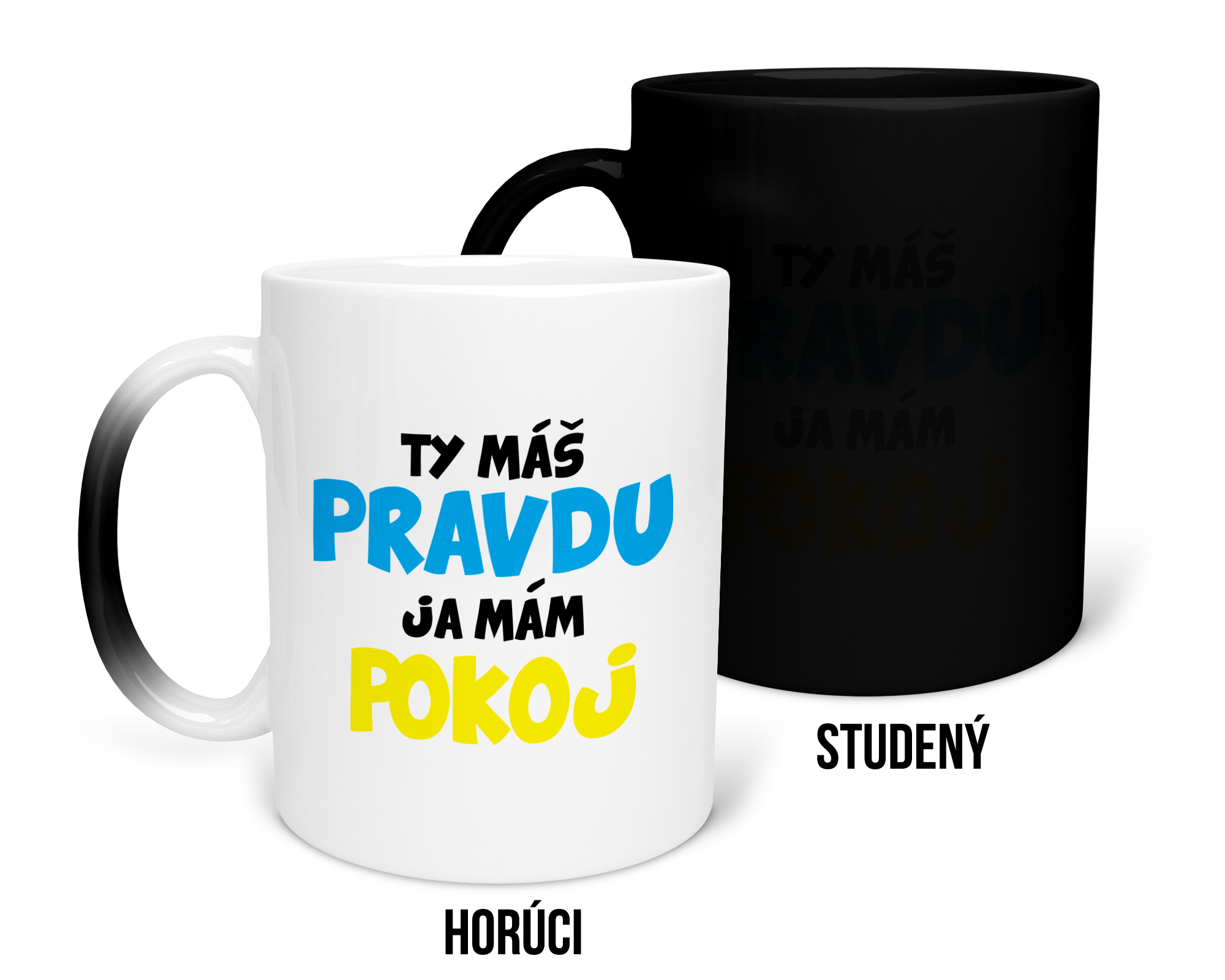 Hrnček s potlačou Ty máš pravdu Ja mám pokoj