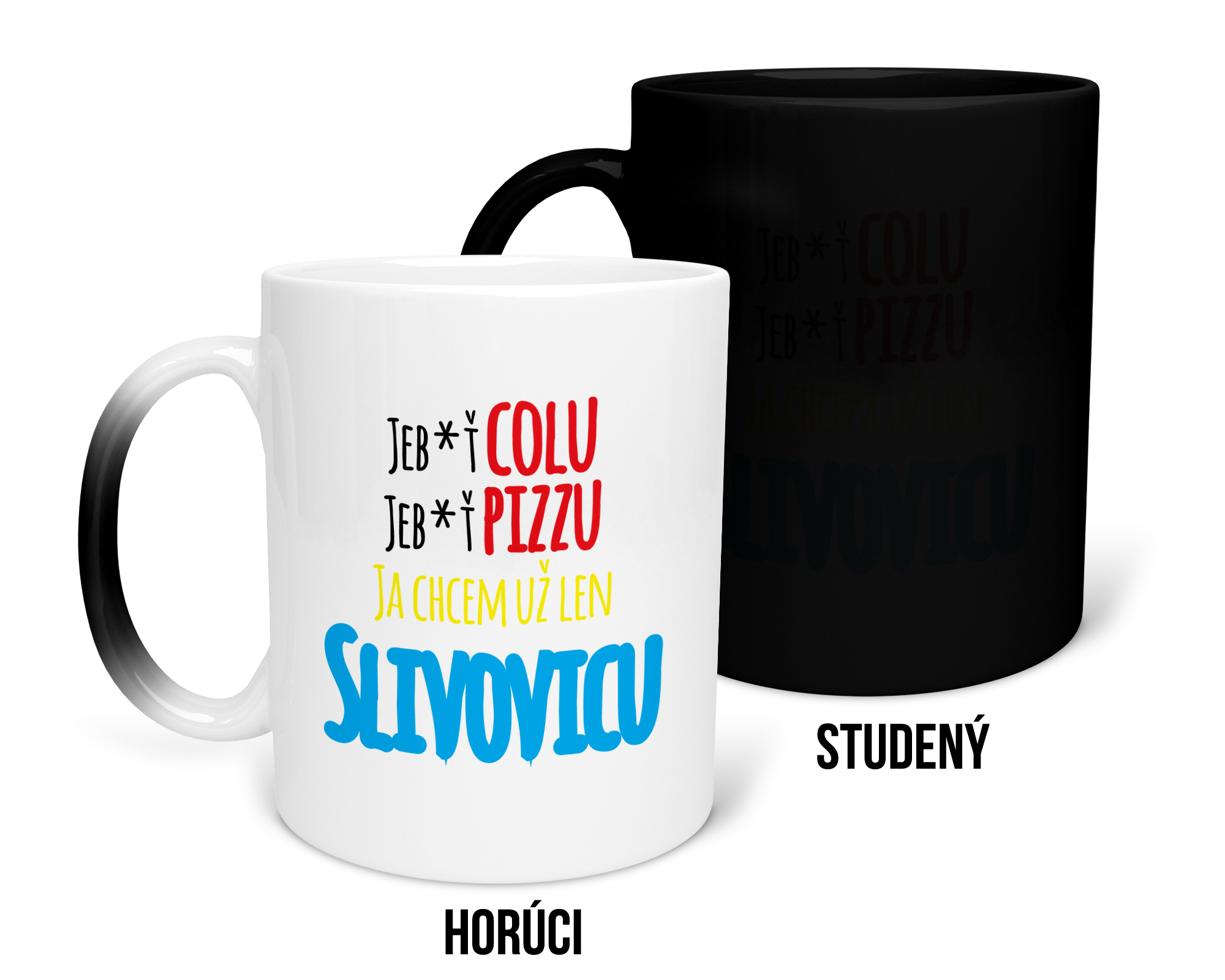 Hrnček s potlačou Ja chcem už len slivovicu