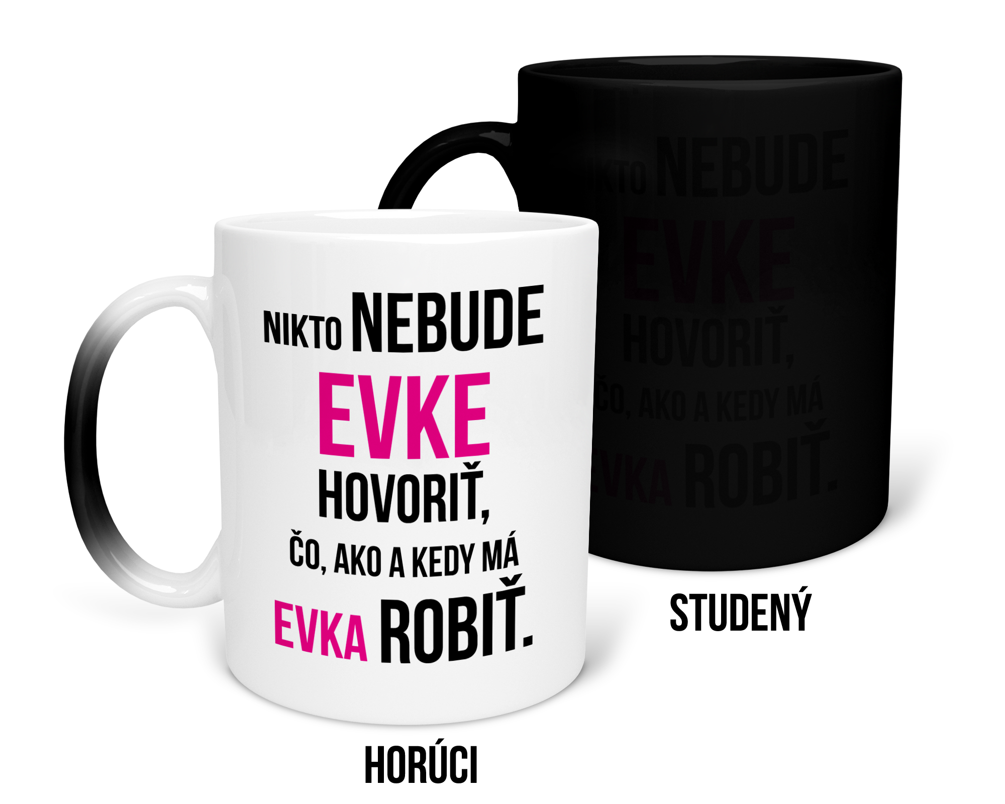 Hrnček s potlačou Nikto nebude Evke hovoriť