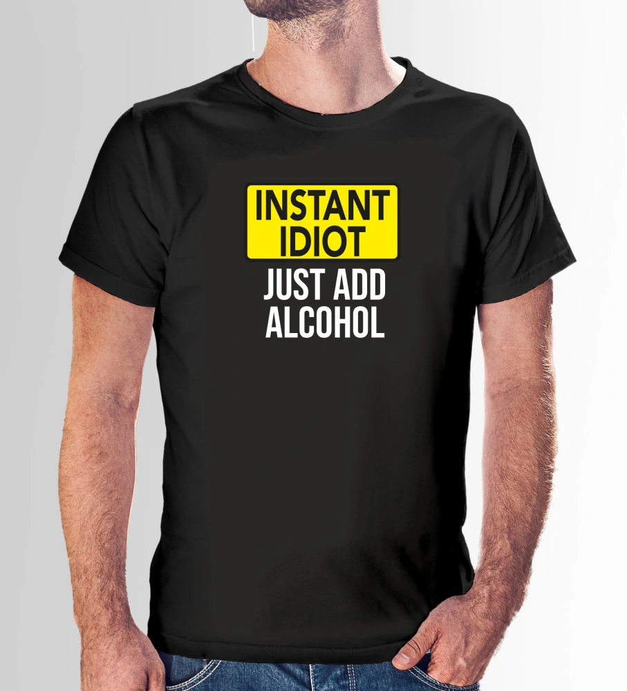 Vtipné tričko s potlačou "Instant idiot just add alcohol" (Tričko s kvalitnou potlačou)