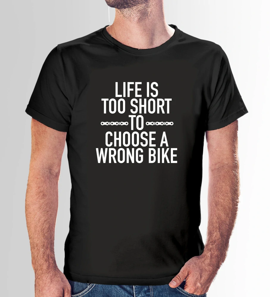 Vtipné tričko s potlačou "Life is too short to choose wrong bike" (Tričko s kvalitnou potlačou)