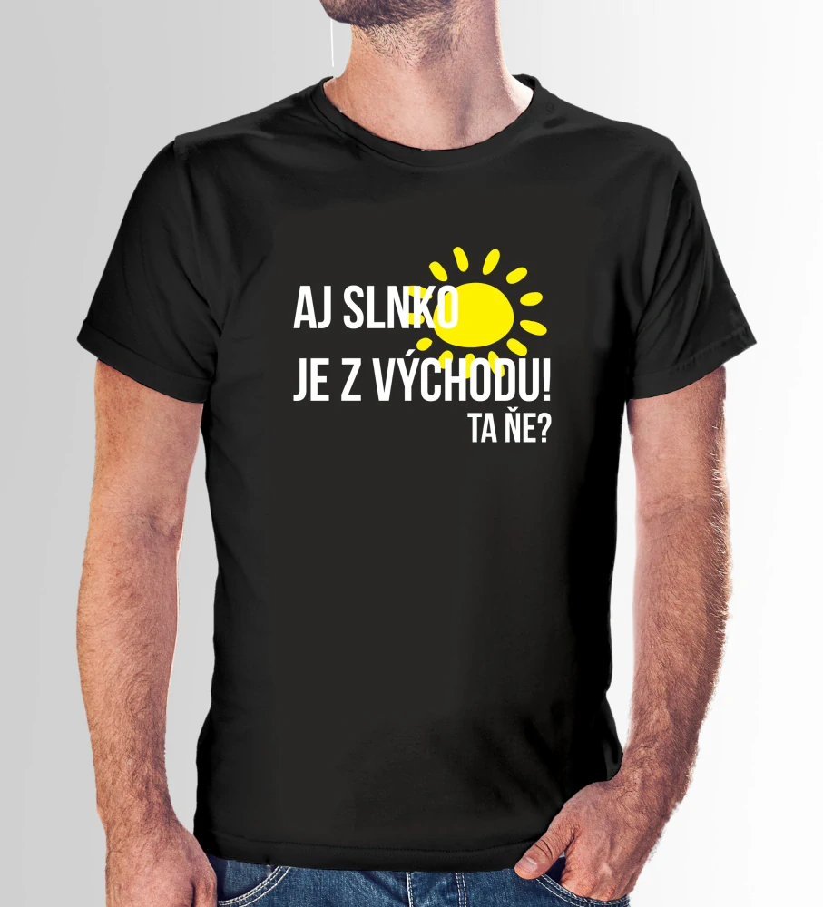 Vtipné tričko s potlačou "Aj slnko je z východu, ta ňe?" (Tričko s kvalitnou potlačou)