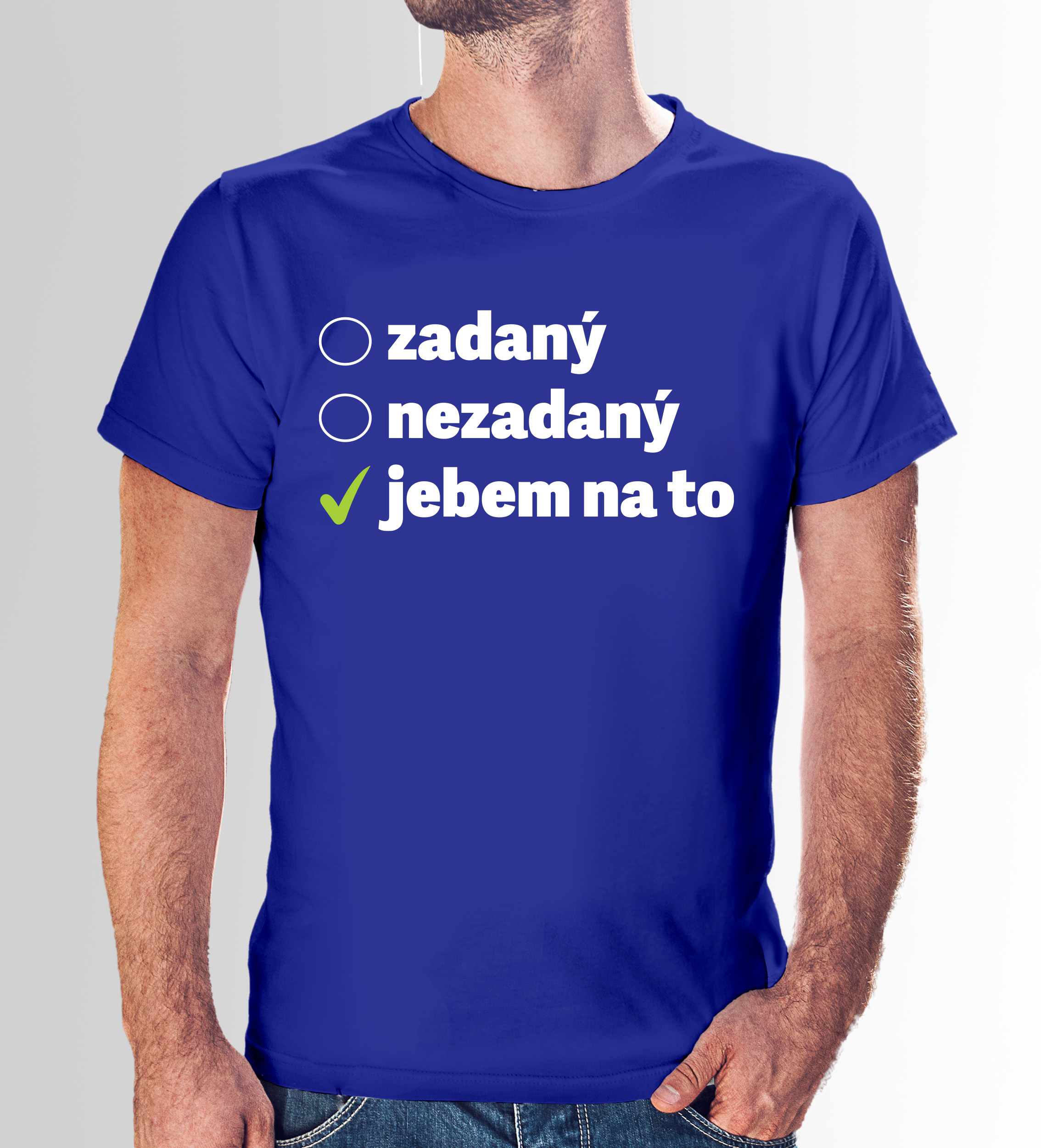 Tričko s potlačou "Zadaný, nezadaný,..." (Tričko s kvalitnou potlačou)