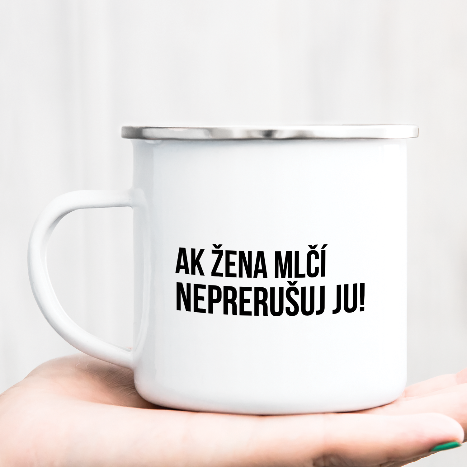 Hrnček s potlačou Ak žena mlčí neprerušuj ju