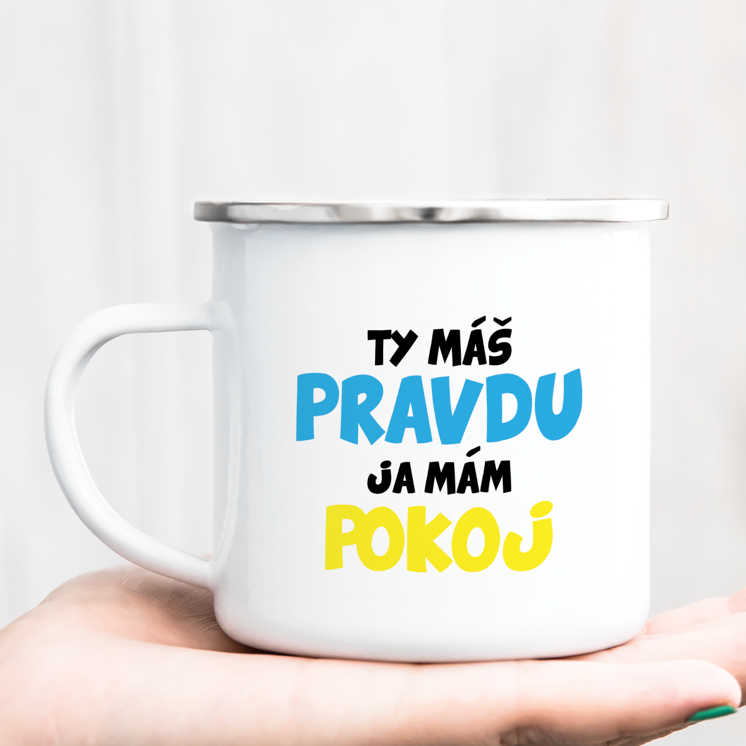 Hrnček s potlačou Ty máš pravdu Ja mám pokoj