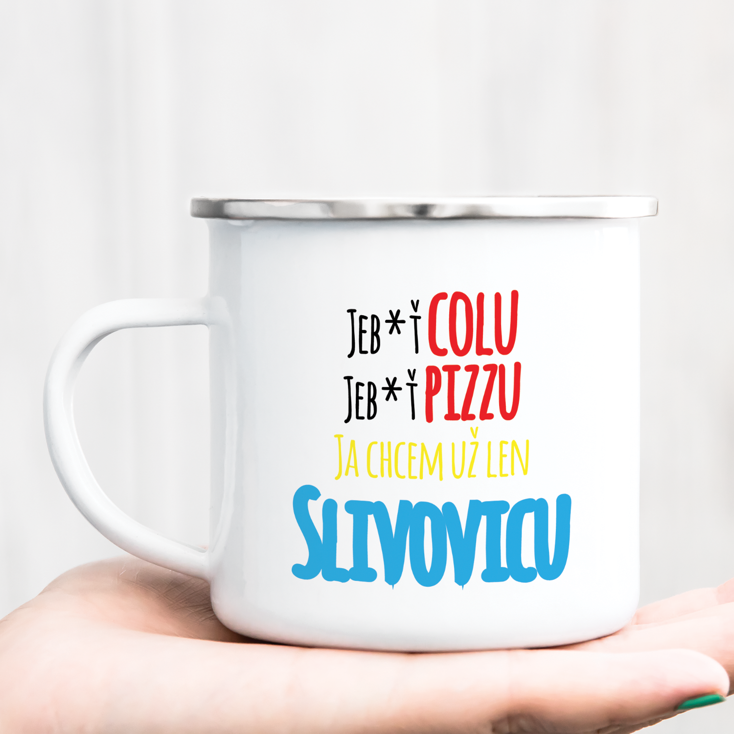 Hrnček s potlačou Ja chcem už len slivovicu