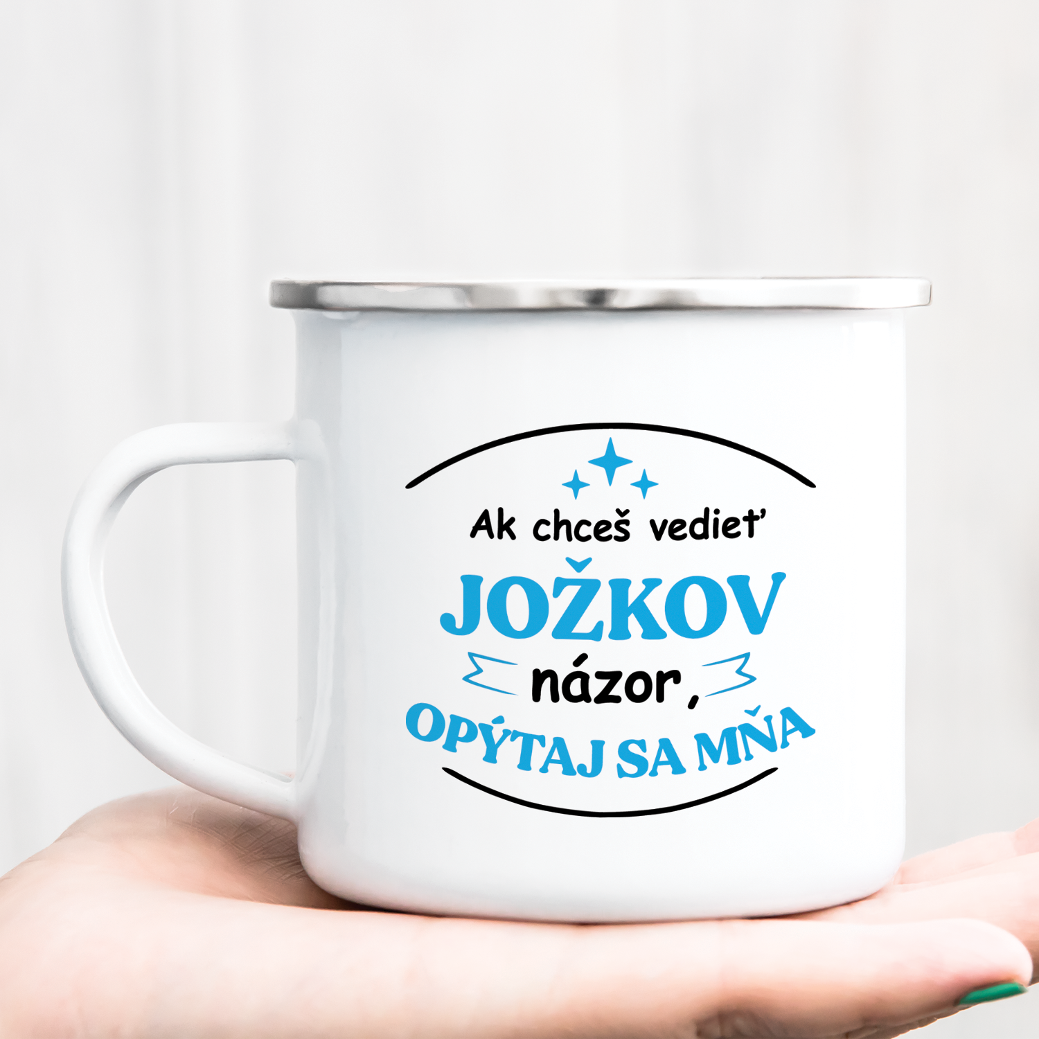 Hrnček s potlačou Ak chceš vedieť Jožkov názor opýtaj sa mňa