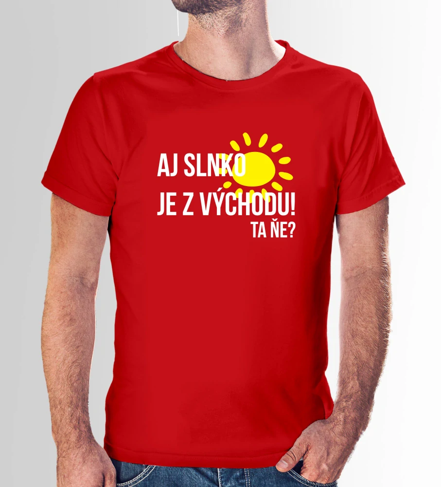 Vtipné tričko s potlačou "Aj slnko je z východu, ta ňe?" (Tričko s kvalitnou potlačou)