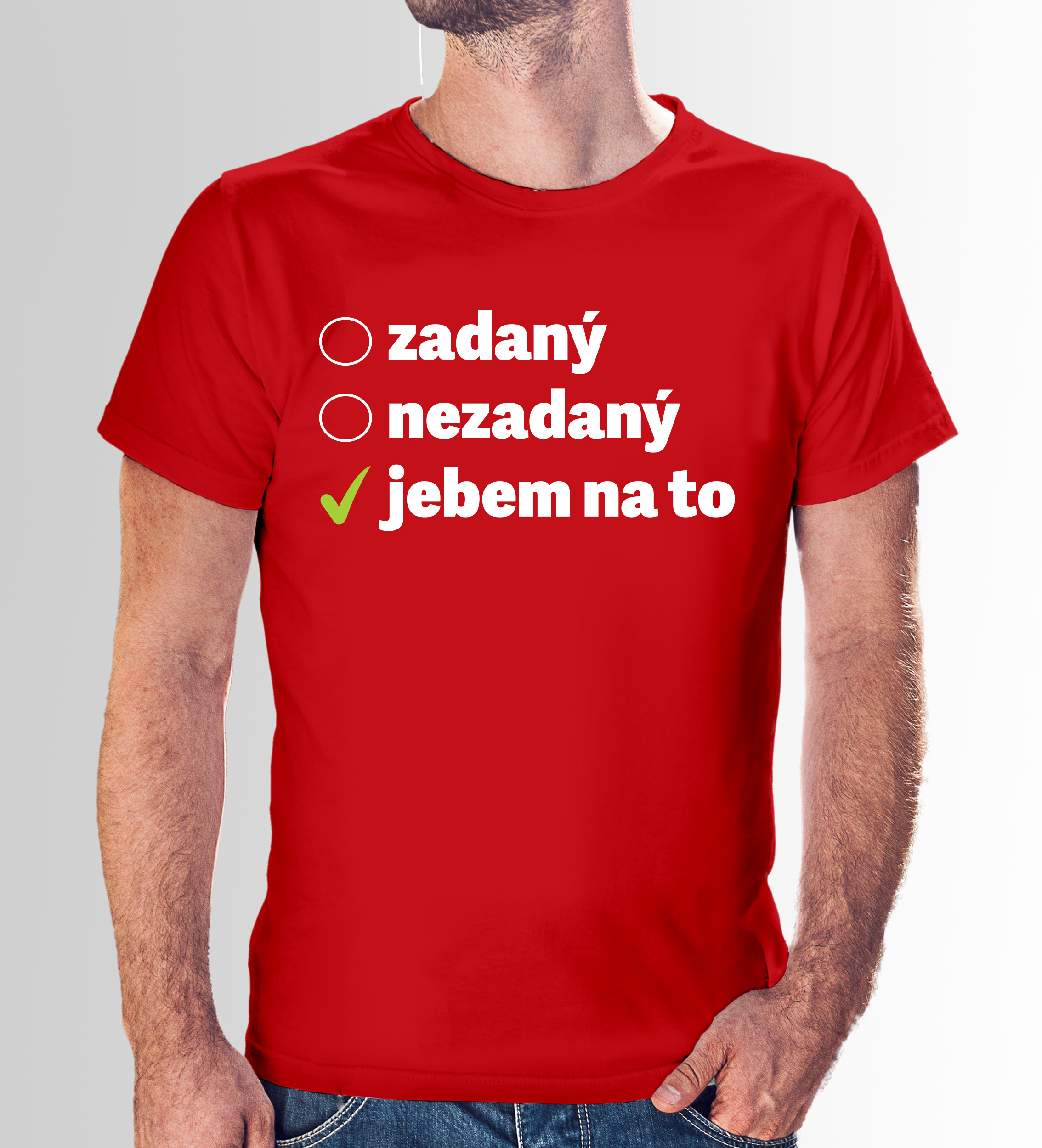 Tričko s potlačou "Zadaný, nezadaný,..." (Tričko s kvalitnou potlačou)