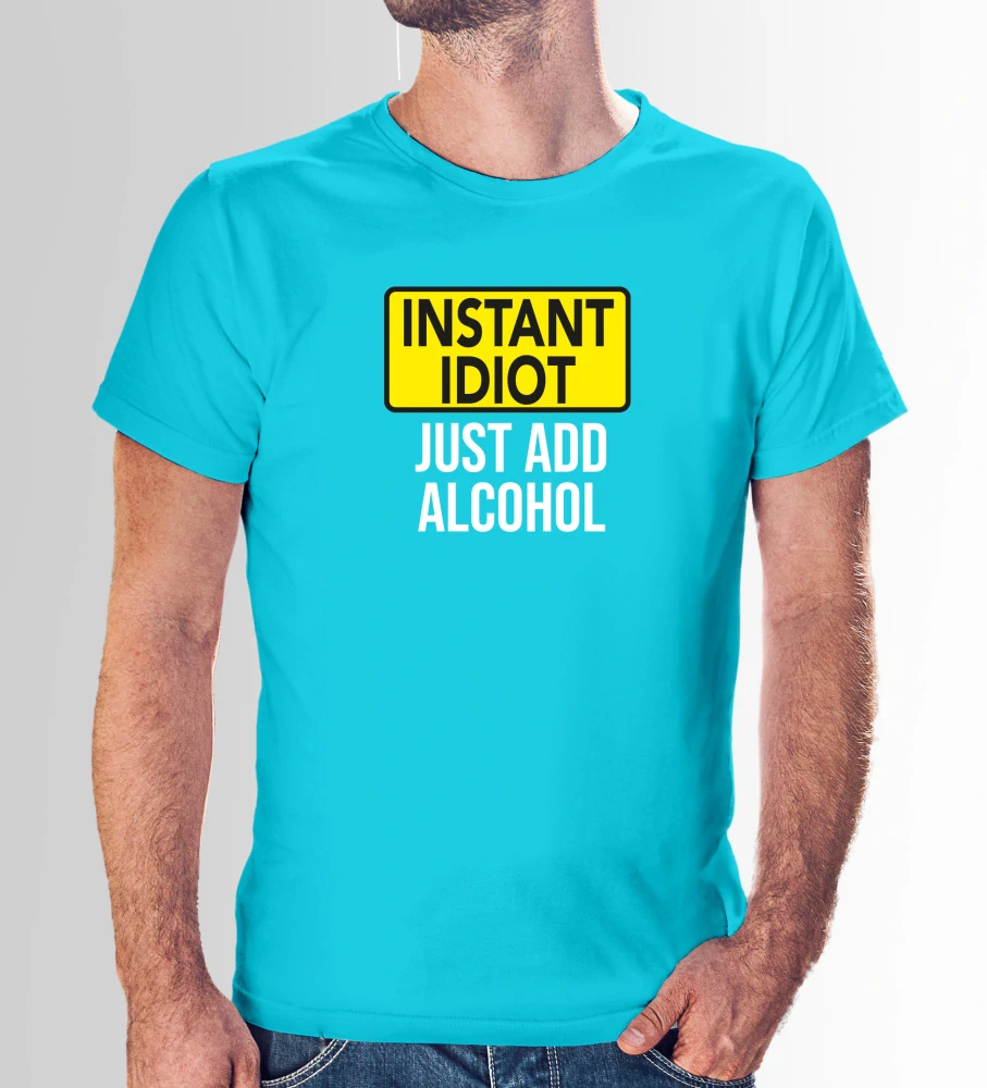 Vtipné tričko s potlačou "Instant idiot just add alcohol" (Tričko s kvalitnou potlačou)