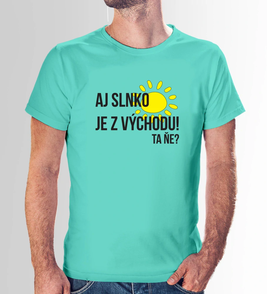 Vtipné tričko s potlačou "Aj slnko je z východu, ta ňe?" (Tričko s kvalitnou potlačou)