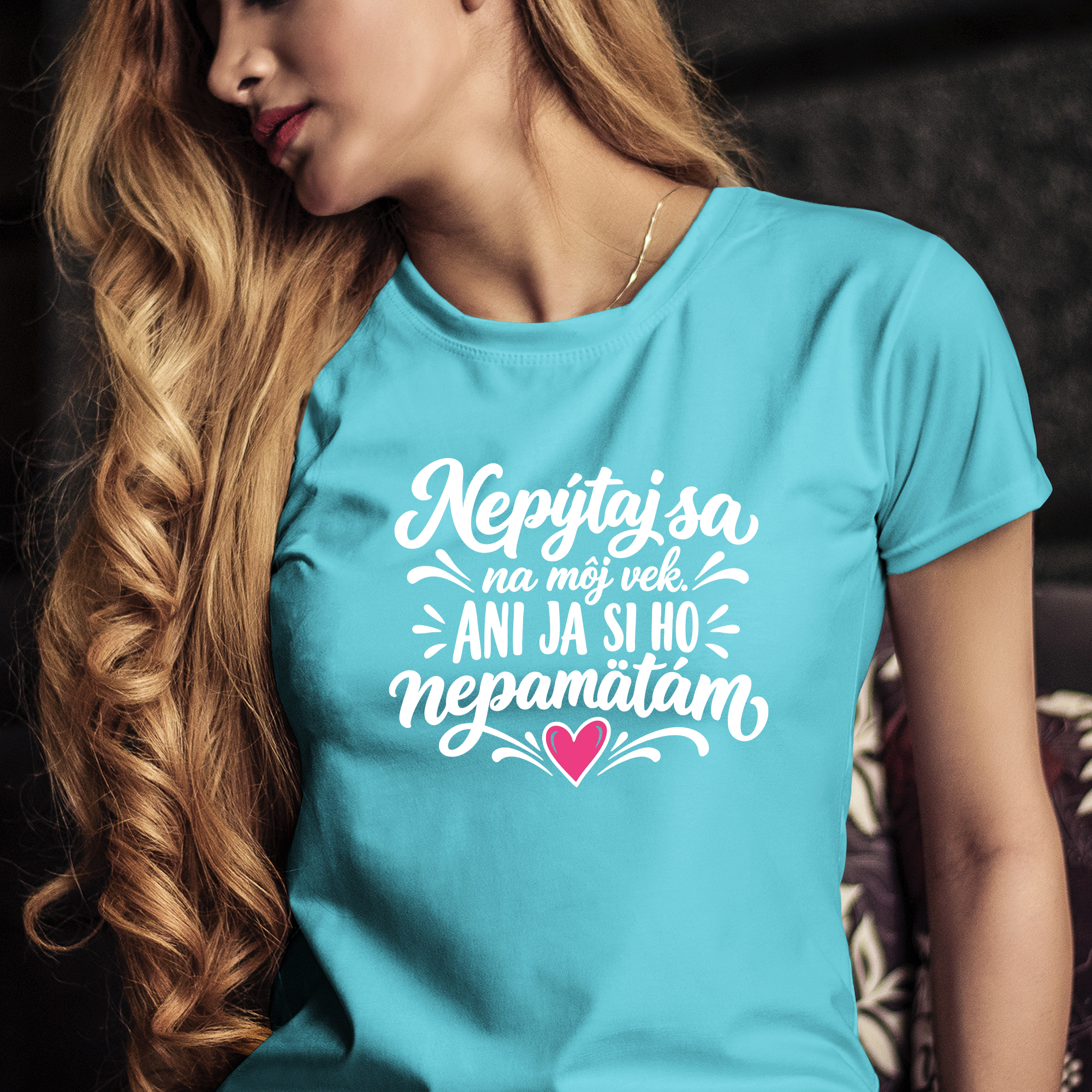 Tričko s potlačou Nepýtaj sa na môj vek, ani ja si ho nepamätám