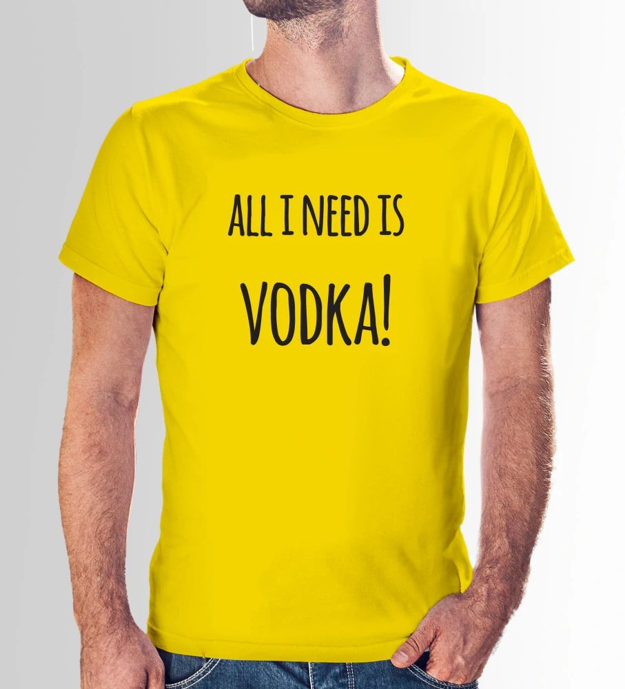 Vtipné tričko s potlačou "All i need is vodka" (Tričko s kvalitnou potlačou)