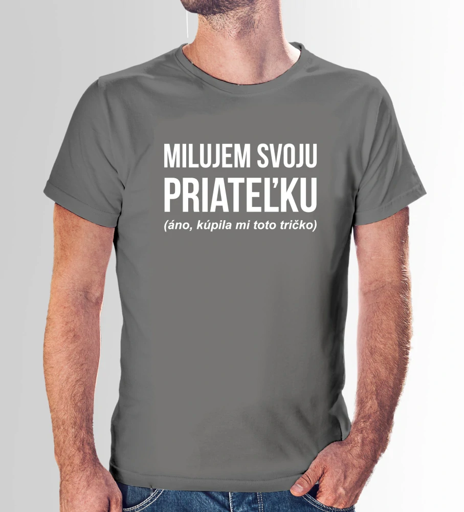Vtipné tričko s potlačou "Milujem svoju priateľku" (Tričko s kvalitnou potlačou)