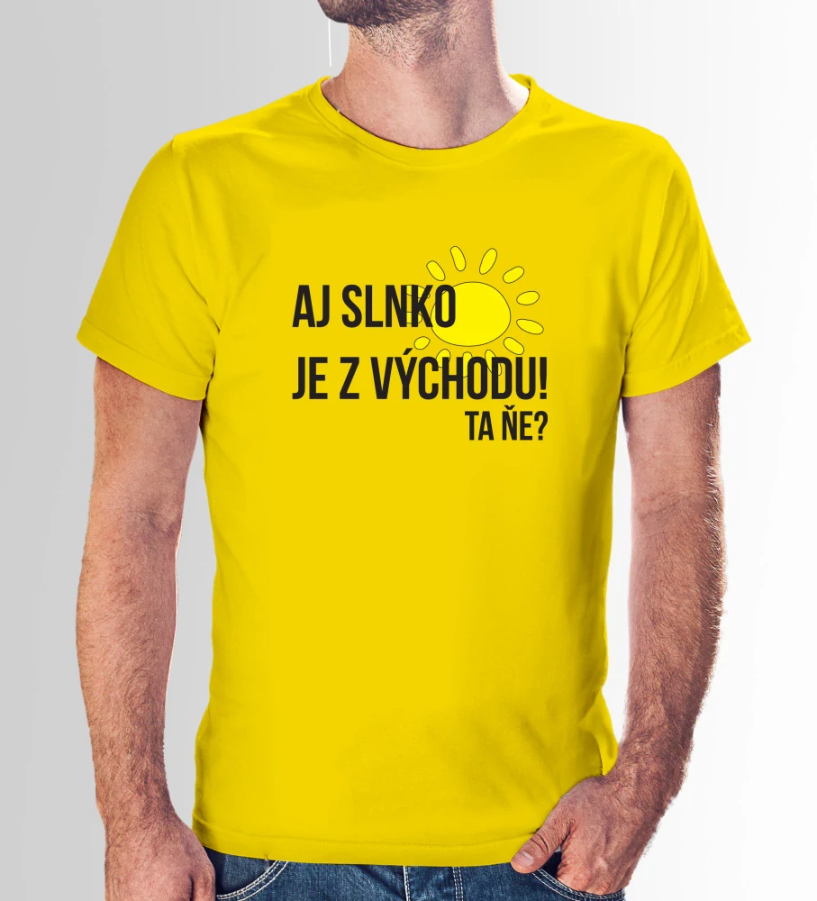 Vtipné tričko s potlačou "Aj slnko je z východu, ta ňe?" (Tričko s kvalitnou potlačou)