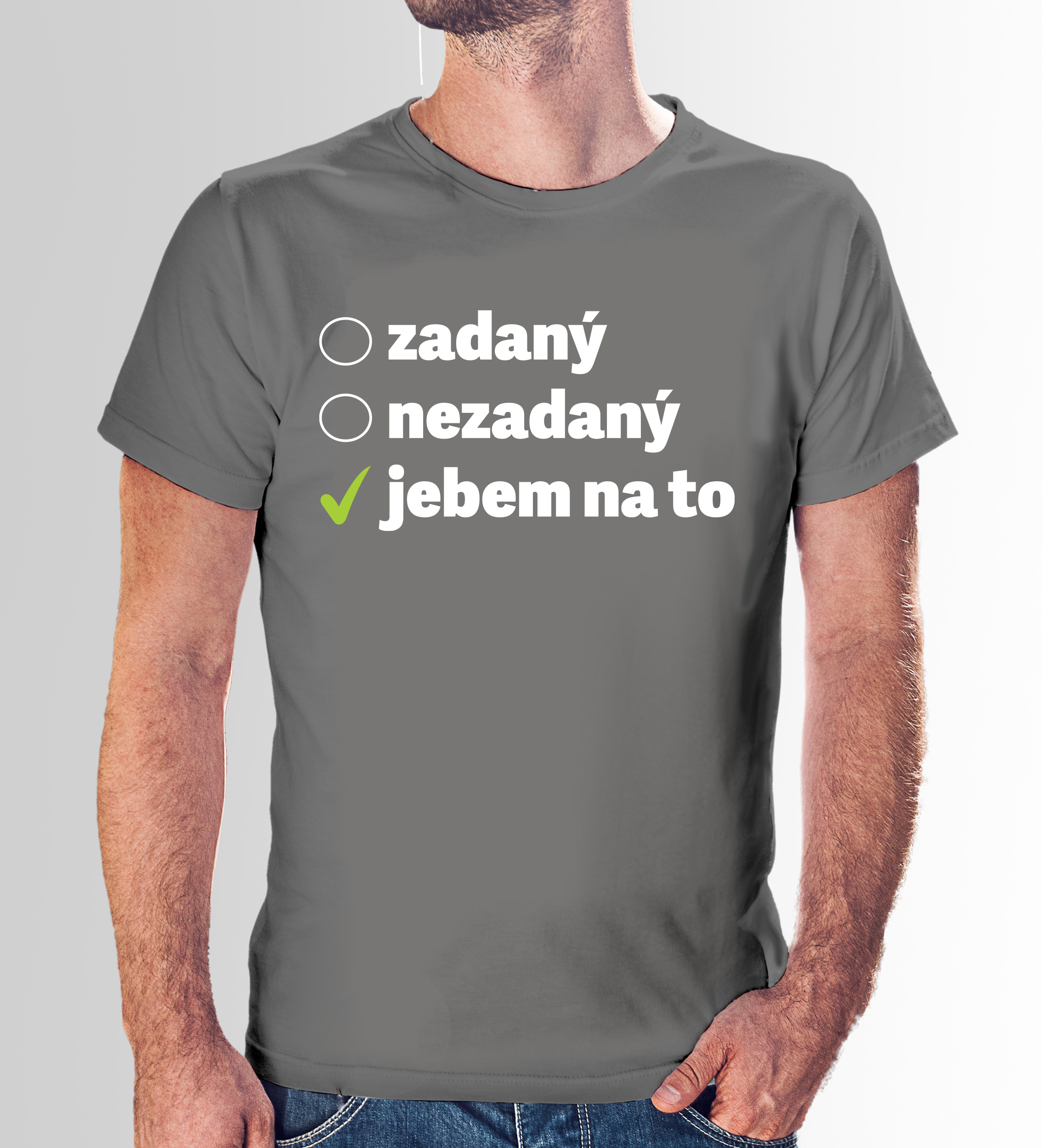 Tričko s potlačou "Zadaný, nezadaný,..." (Tričko s kvalitnou potlačou)