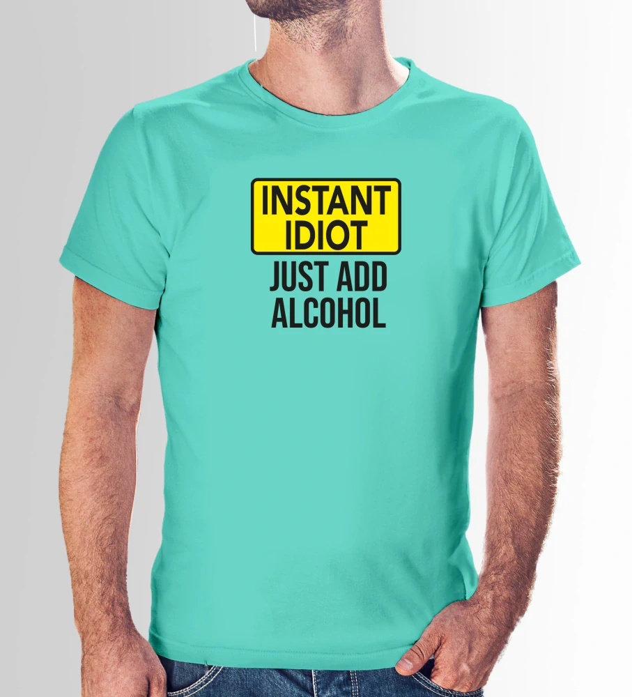 Vtipné tričko s potlačou "Instant idiot just add alcohol" (Tričko s kvalitnou potlačou)