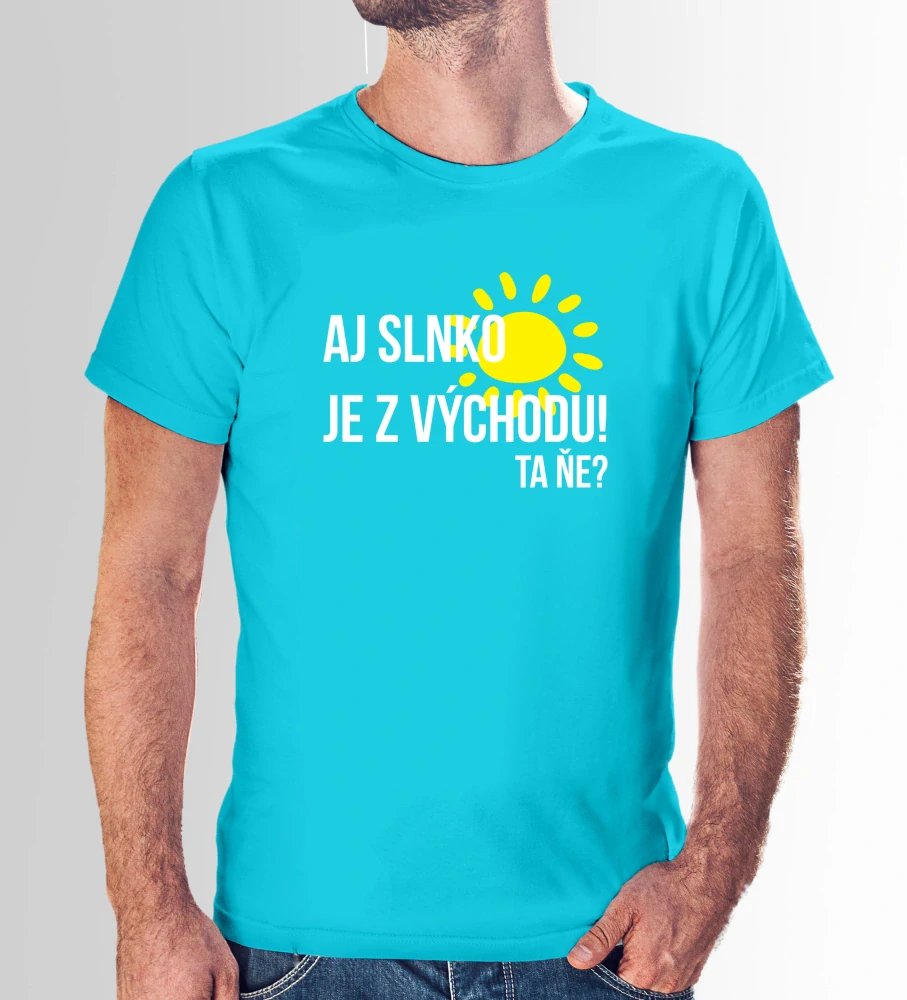 Vtipné tričko s potlačou "Aj slnko je z východu, ta ňe?" (Tričko s kvalitnou potlačou)