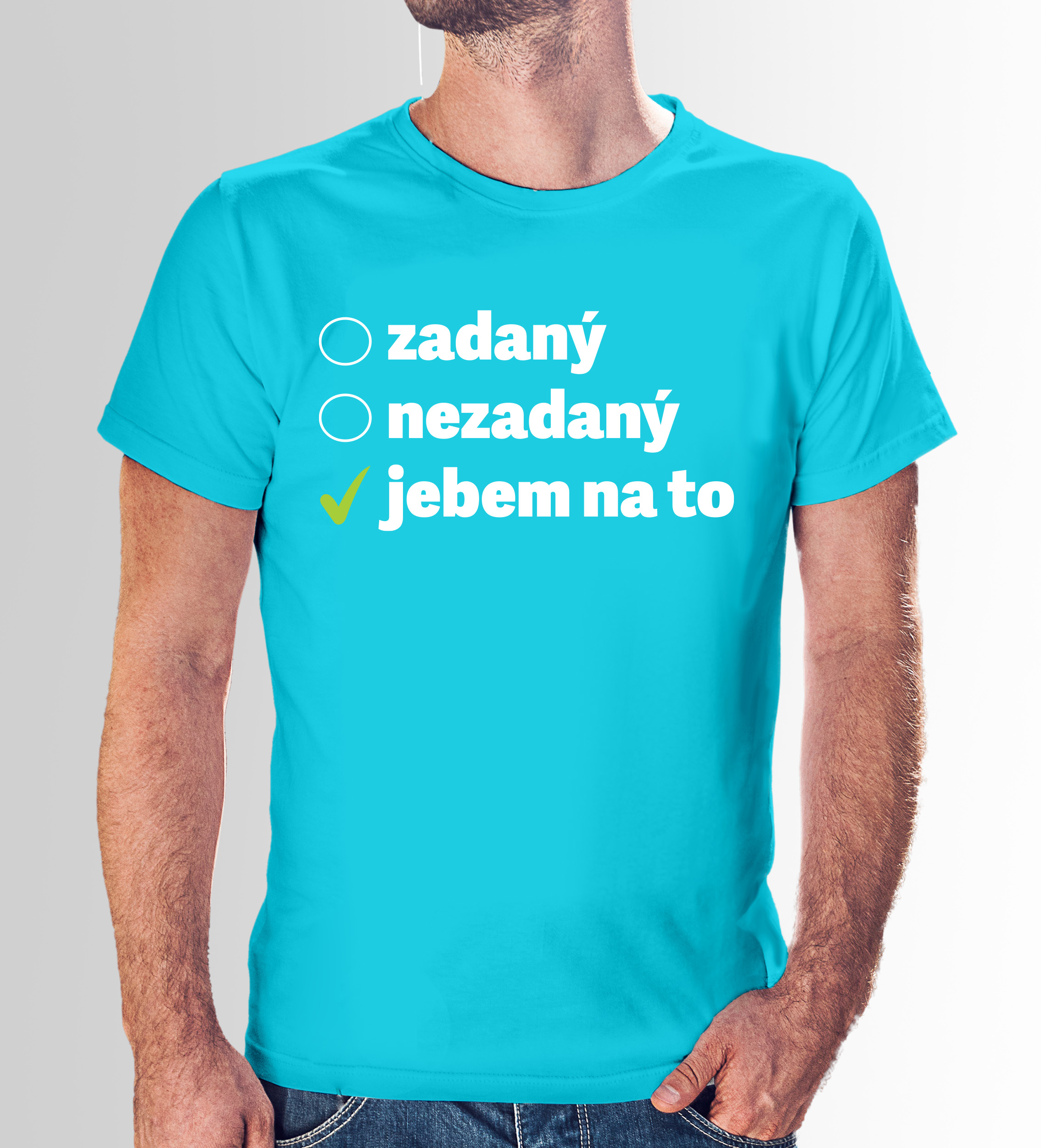 Tričko s potlačou "Zadaný, nezadaný,..." (Tričko s kvalitnou potlačou)