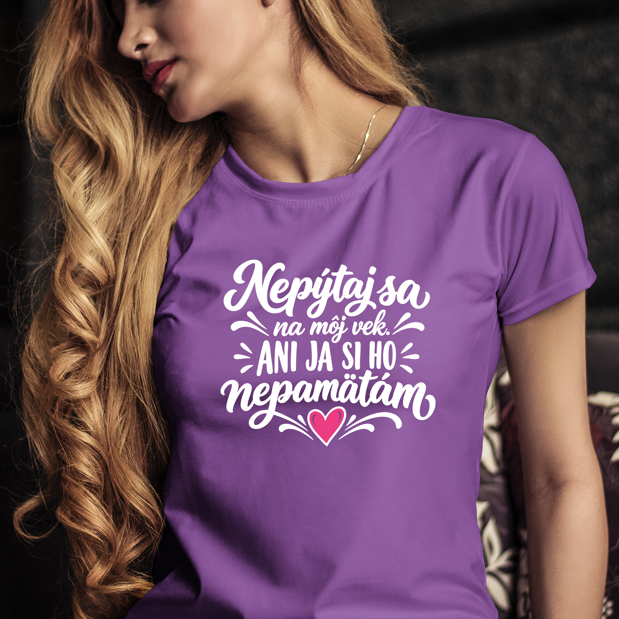Tričko s potlačou Nepýtaj sa na môj vek, ani ja si ho nepamätám