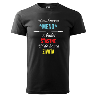 Vtipné tričko s potlačou "Nenahnevaj *MENO* a budeš..."
