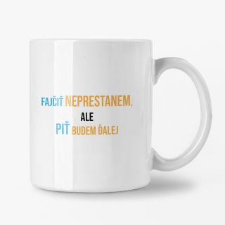 Hrnček s potlačou Fajčiť neprestanem ale piť budem ďalej