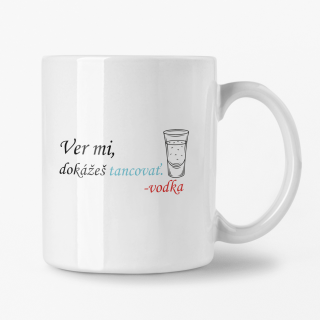 Hrnček s potlačou Ver mi, dokážeš tancovať