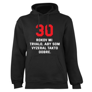 Mikina s potlačou "X rokov mi trvalo aby som vyzeral takto"