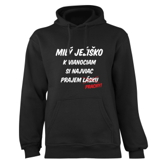 Mikina s potlačou "Milý Ježiško, k vianociam si najviac prajem prachy"