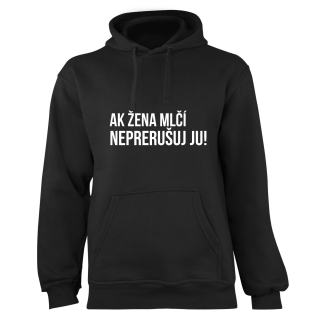 Mikina s potlačou "Ak žena mlčí, neprerušuj ju"